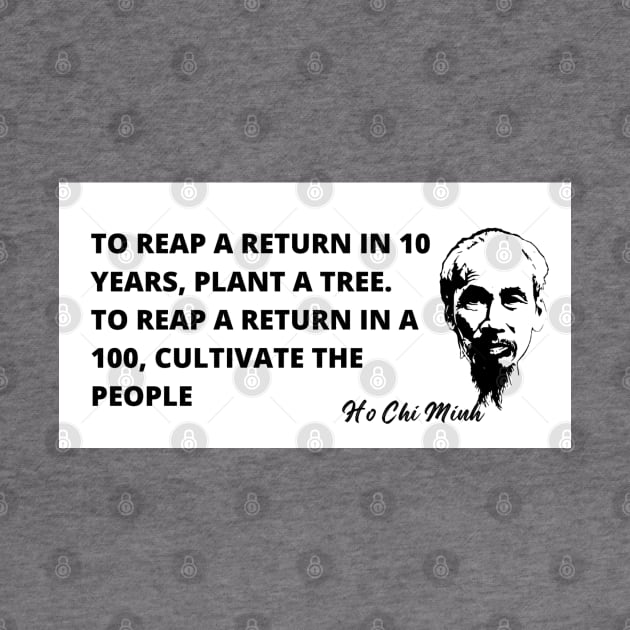 Ho Chi Minh quote-  "Cultivate the People" by Tony Cisse Art Originals